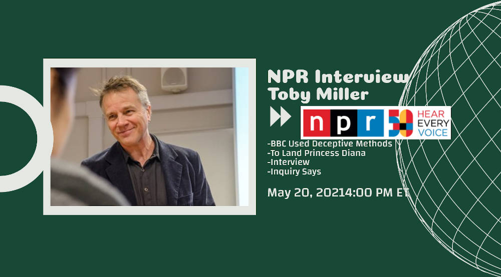 NPR Interview with Author Toby Miller – BBC Used Deceptive Methods To Land Princess Diana Interview, Inquiry Says